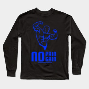 GYM NO PAIN NO GAIN WORKOUT Long Sleeve T-Shirt